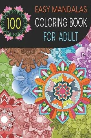 Cover of 100 Easy Mandalas Coloring Book for Adult