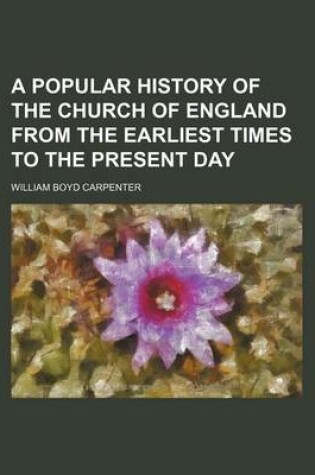 Cover of A Popular History of the Church of England from the Earliest Times to the Present Day