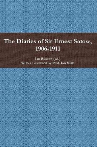 Cover of The Diaries of Sir Ernest Satow, 1906-1911