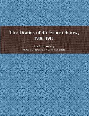 Book cover for The Diaries of Sir Ernest Satow, 1906-1911