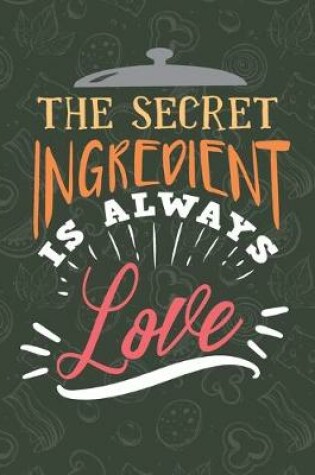 Cover of The Secret Ingredient Is Always Love