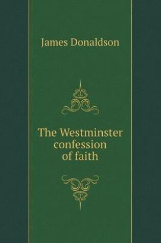 Cover of The Westminster confession of faith