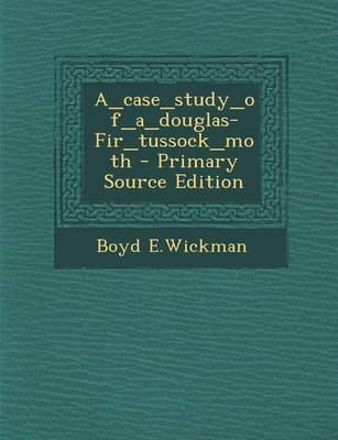 Book cover for A_case_study_of_a_douglas-Fir_tussock_moth - Primary Source Edition