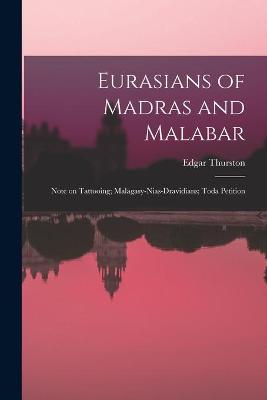 Cover of Eurasians of Madras and Malabar; Note on Tattooing; Malagasy-Nias-Dravidians; Toda Petition