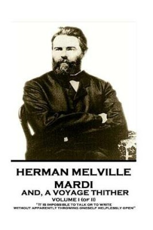 Cover of Herman Melville - Mardi, and A Voyage Thither. Volume I (of II)