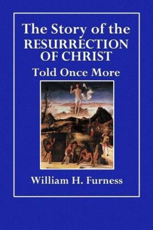 Cover of The Story of the Resurrection of Christ Told Once More