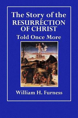 Book cover for The Story of the Resurrection of Christ Told Once More