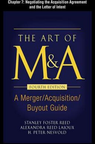 Cover of The Art of M&A, Fourth Edition, Chapter 7 - Negotiating the Acquisition Agreement and the Letter of Inten