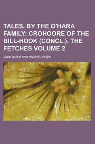 Cover of Tales, by the O'Hara Family; Crohoore of the Bill-Hook (Concl.). the Fetches Volume 2