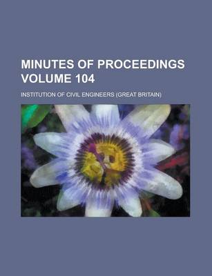 Book cover for Minutes of Proceedings Volume 104