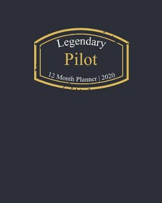 Book cover for Legendary Pilot, 12 Month Planner 2020