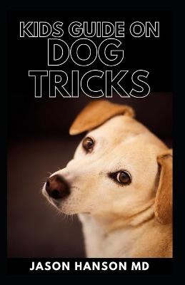 Book cover for Kids Guide on Dog Tricks