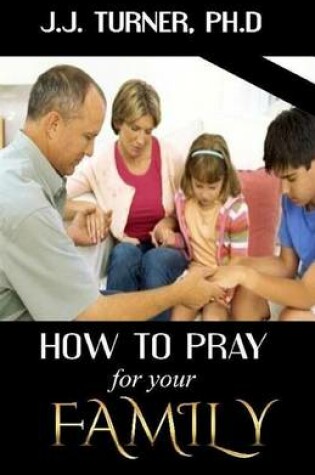 Cover of How To Pray For Your Family