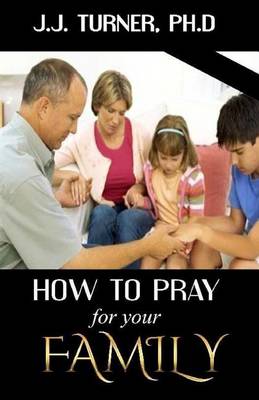 Book cover for How To Pray For Your Family