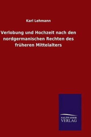 Cover of Verlobung und Hochzeit nach den nordgermanischen Rechten des fruheren Mittelalters