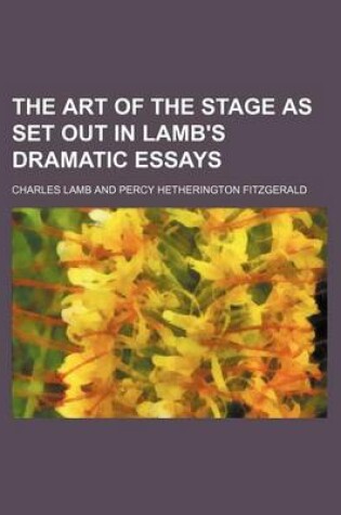 Cover of The Art of the Stage as Set Out in Lamb's Dramatic Essays