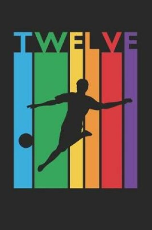 Cover of Soccer Notebook for 12 Year Old Boys and Girls - Colorful Soccer Journal - 12th Birthday Gift for Soccer Player Diary