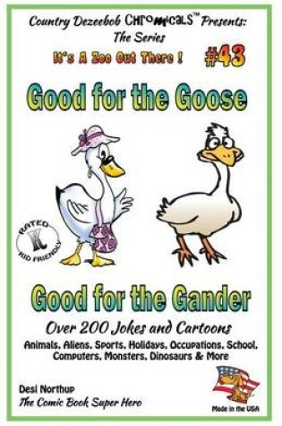 Cover of Good for the Goose - Good for the Gander - Over 200 Jokes + Cartoons - Animals, Aliens, Sports, Holidays, Occupations, School, Computers, Monsters, Dinosaurs & More - in BLACK and WHITE