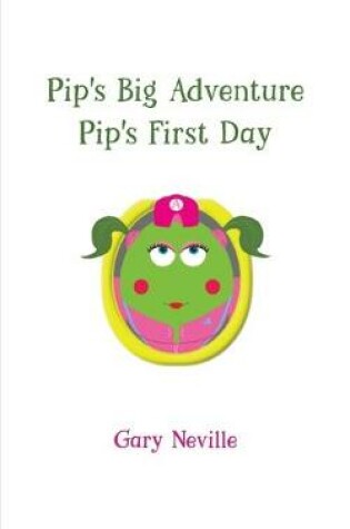 Cover of Pip's Big Adventure - Pip's First Day