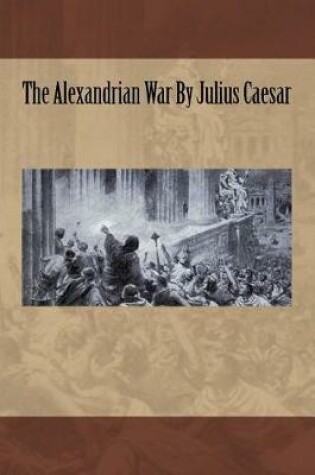 Cover of The Alexandrian War by Julius Caesar