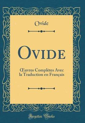 Book cover for Ovide: uvres Complètes Avec la Traduction en Français (Classic Reprint)