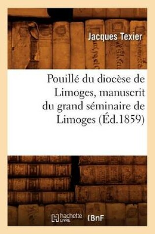 Cover of Pouille Du Diocese de Limoges, Manuscrit Du Grand Seminaire de Limoges, (Ed.1859)