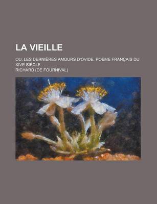 Book cover for La Vieille; Ou, Les Dernieres Amours D'Ovide. Poeme Francais Du Xive Siecle