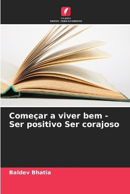 Book cover for Começar a viver bem - Ser positivo Ser corajoso