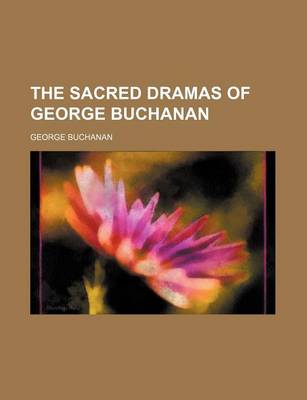 Book cover for The Sacred Dramas of George Buchanan