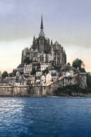 Cover of Mount Saint-Michel Monastery Island Normandy France Journal