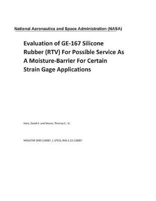 Book cover for Evaluation of Ge-167 Silicone Rubber (Rtv) for Possible Service as a Moisture-Barrier for Certain Strain Gage Applications