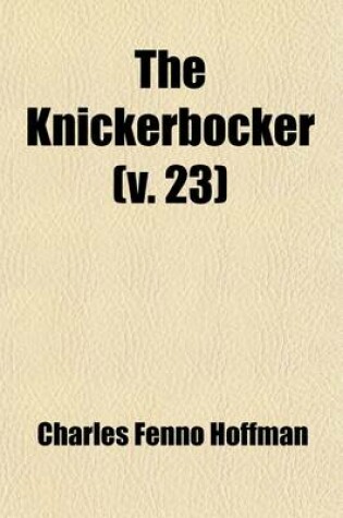 Cover of The Knickerbocker; Or, New York Monthly Magazine Volume 23