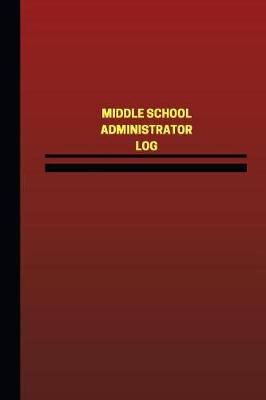 Book cover for Middle School Administrator Log (Logbook, Journal - 124 pages, 6 x 9 inches)