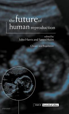 Book cover for Future of Human Reproduction, The: Ethics, Choice, and Regulation
