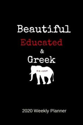 Cover of Beautiful Educated & Greek 2020 Weekly Planner