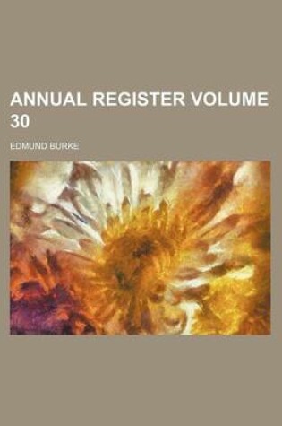 Cover of Annual Register Volume 30