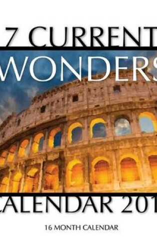 Cover of 7 Current Wonders Calendar 2015