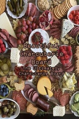 Cover of Beautiful Charcuterie Board