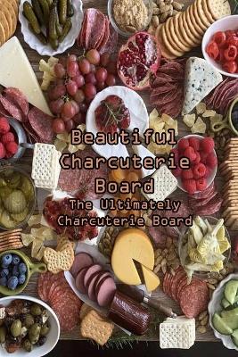 Book cover for Beautiful Charcuterie Board