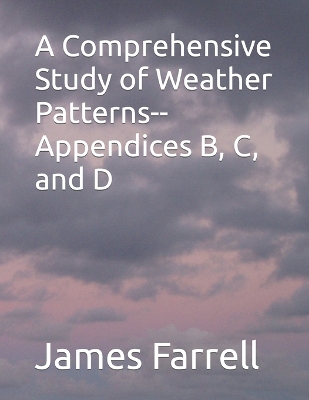 Book cover for A Comprehensive Study of Weather Patterns--Appendices B, C, and D