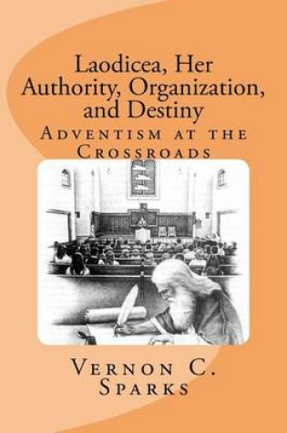 Cover of Laodicea, Her Authority, Organization, and Destiny