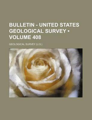 Book cover for Bulletin - United States Geological Survey (Volume 408)