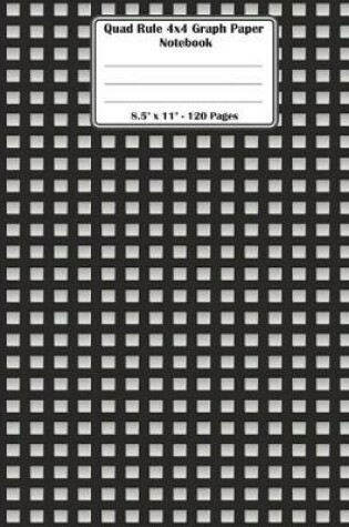 Cover of Quad Rule 4x4 Graph Paper Notebook. 8.5" x 11". 120 Pages