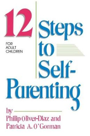 Cover of The 12 Steps to Self-parenting for Adult Children