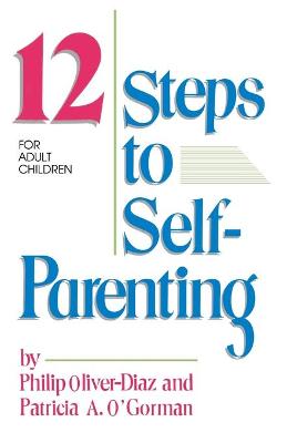 Book cover for The 12 Steps to Self-parenting for Adult Children