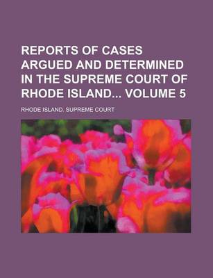 Book cover for Reports of Cases Argued and Determined in the Supreme Court of Rhode Island Volume 5