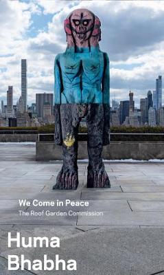 Book cover for Huma Bhabha: We Come in Peace