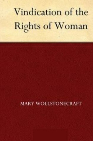 Cover of A Vindication of the Rights of Woman (illustrated Classics)