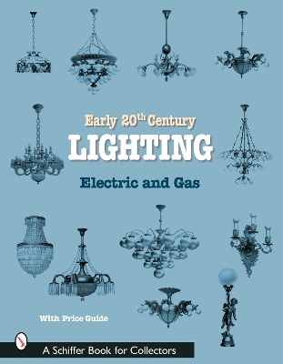 Book cover for Early 20th Century Lighting: Electric and Gas