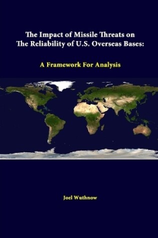 Cover of The Impact of Missile Threats on the Reliability of U.S. Overseas Bases: A Framework for Analysis